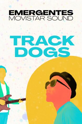 Emergentes Movistar Sound. T(T1). Emergentes... (T1): Track Dogs