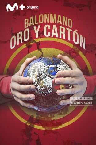 Informe Robinson. T(7). Informe Robinson (7): Balonmano, oro y cartón