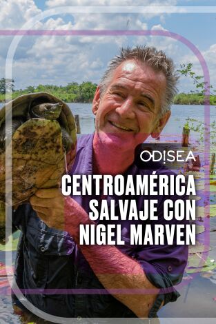 Centroamérica salvaje con Nigel Marven. Centroamérica salvaje con Nigel Marven 