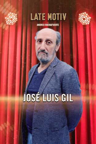 Late Motiv. T(T6). Late Motiv (T6): José Luis Gil
