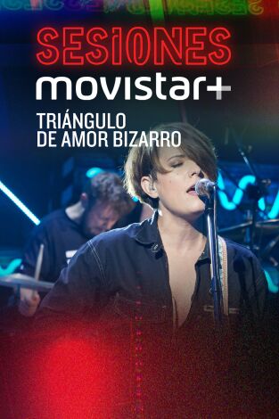 Sesiones Movistar+. T(T3). Sesiones Movistar+ (T3): Triángulo de amor bizarro