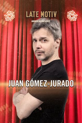 Late Motiv. T(T6). Late Motiv (T6): Juan Gómez-Jurado
