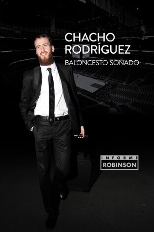 Informe Robinson. T(7). Informe Robinson (7): El Chacho Rodríguez: baloncesto soñado