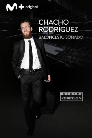 Informe Robinson. T(7). Informe Robinson (7): El Chacho Rodríguez: baloncesto soñado