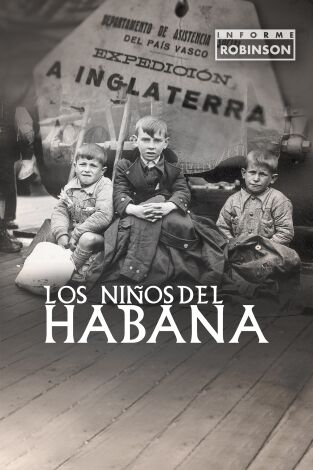 Informe Robinson. T(7). Informe Robinson (7): Los niños del Habana