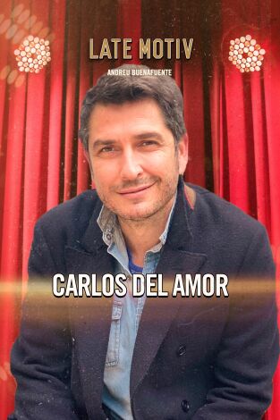 Late Motiv. T(T6). Late Motiv (T6): Carlos del Amor