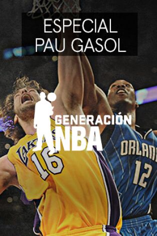 Generación NBA. T(11/12). Generación NBA (11/12): Especial Pau Gasol