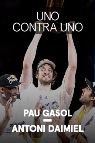 Uno contra uno. T(2009). Uno contra uno (2009): Pau Gasol - Antoni Daimiel