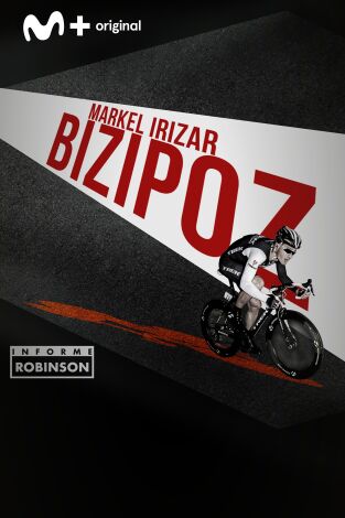 Informe Robinson. T(6). Informe Robinson (6): Markel Irizar, 'Bizipoz'