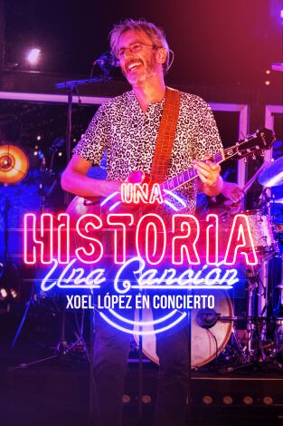 Una historia, una canción: en concierto. T(T1). Una historia, una... (T1): Xoel López en concierto