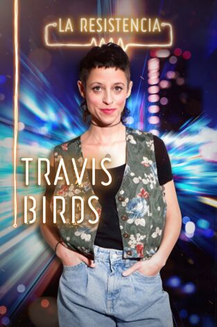 La Resistencia. T(T4). La Resistencia (T4): Travis Birds