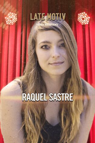 Late Motiv. T(T6). Late Motiv (T6): Raquel Sastre