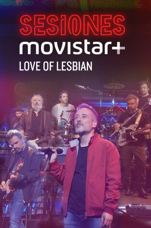 Sesiones Movistar+. T(T3). Sesiones Movistar+ (T3): Love of lesbian