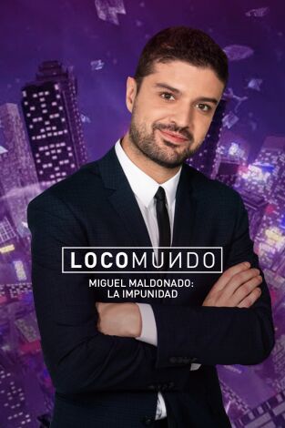 LocoMundo. T(T6). LocoMundo (T6): La impunidad