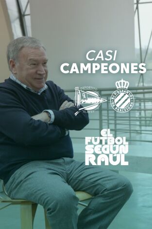 El fútbol según Raúl. T(1). El fútbol según Raúl (1): Casi Campeones