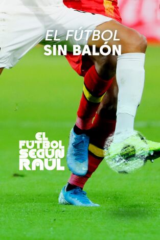 El fútbol según Raúl. T(1). El fútbol según Raúl (1): El fútbol sin balón