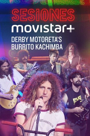 Sesiones Movistar+. T(T3). Sesiones Movistar+ (T3): Derby Motoreta's Burrito Kachimba