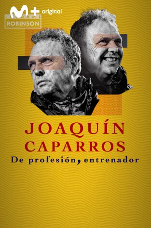 Informe Robinson. T(3). Informe Robinson (3): Joaquín Caparros. De profesión entrenador