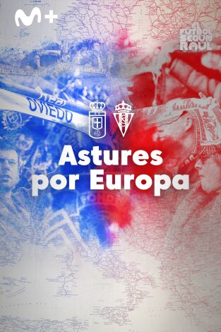 El fútbol según Raúl. T(2). El fútbol según Raúl (2): Astures por Europa