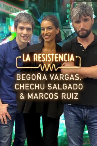 La Resistencia. T(T5). La Resistencia (T5): Begoña Vargas, Chechu Salgado y Marcos Ruiz
