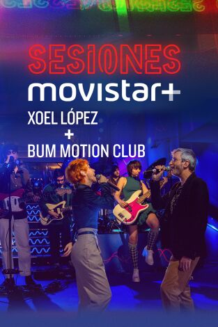 Sesiones Movistar+. T(T4). Sesiones Movistar+ (T4): Xoel López+Bum Motion Club