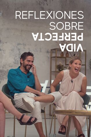Vida perfecta (extras). T(T1). Vida perfecta... (T1): Ep.1 Reflexiones sobre "Vida perfecta"