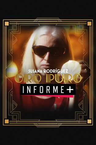 Informe Plus+. Susana Rodríguez: Oro Puro