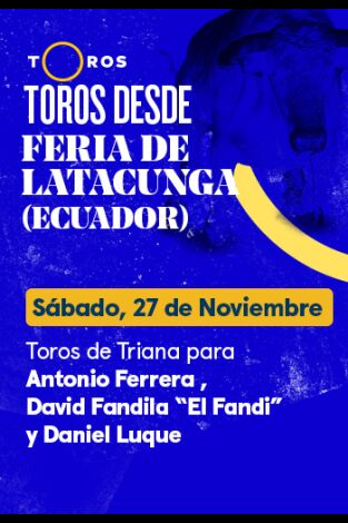Feria de Latacunga (Ecuador). T(T2021). Feria de... (T2021): 6 toros de Triana para Antonio Ferrera