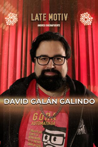 Late Motiv. T(T7). Late Motiv (T7): David Galán Galindo