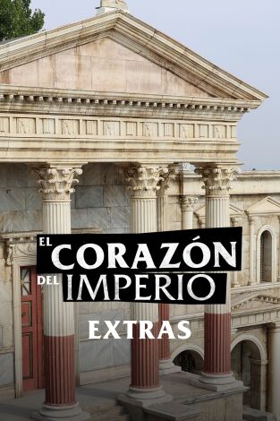 El corazón del Imperio (extras). T(T1). El corazón del... (T1): Ep.5 Recreando Roma