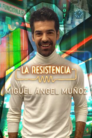 La Resistencia. T(T5). La Resistencia (T5): Miguel Ángel Muñoz