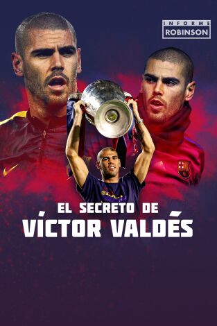 Informe Robinson. T(3). Informe Robinson (3): El secreto de Víctor Valdés