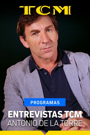 Entrevistas TCM. T(T4). Entrevistas TCM (T4): Entrevistas TCM: Antonio de la Torre