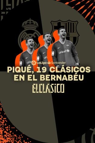 Especiales Movistar LaLiga. T(21/22). Especiales... (21/22): Piqué, 19 Clásicos en el Bernabéu
