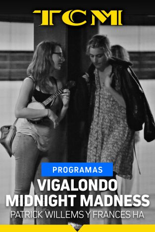 Vigalondo Midnight Madness. T(T2). Vigalondo... (T2): Patrick Willems y Frances Ha