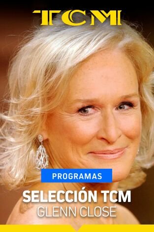 Selección TCM. T(T5). Selección TCM (T5): Selección TCM: Glenn Close