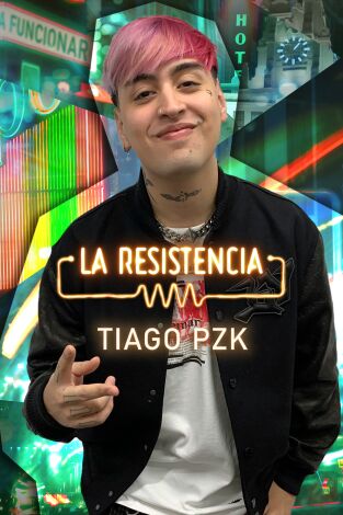 La Resistencia. T(T5). La Resistencia (T5): Tiago PZK