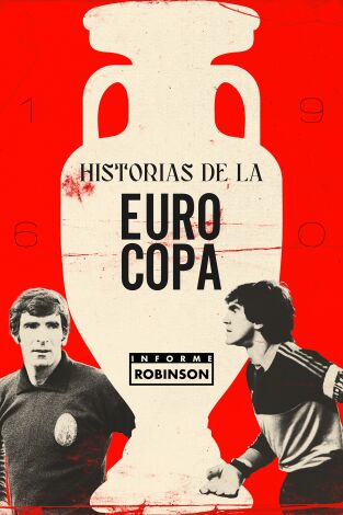 Informe Robinson. T(1). Informe Robinson (1): Historias de la Eurocopa