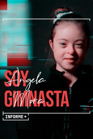 Informe Plus+. Ángela Mora, soy gimnasta
