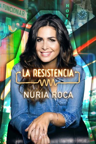 La Resistencia. T(T5). La Resistencia (T5): Nuria Roca