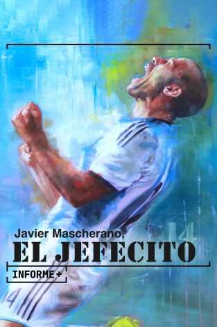 Informe Plus+. Javier Mascherano, El Jefecito