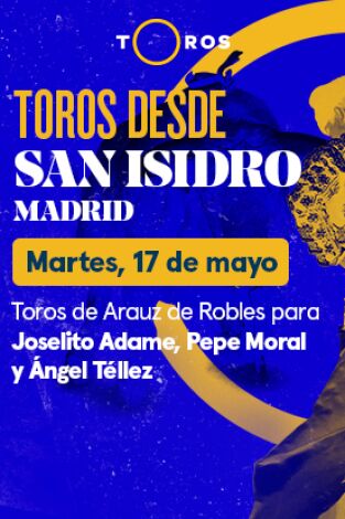 Feria de San Isidro. T(T2022). Feria de San Isidro (T2022): Toros de Arauz de Robles para Joselito Adame, Pepe Moral y Ángel Téllez (17/05/2022)