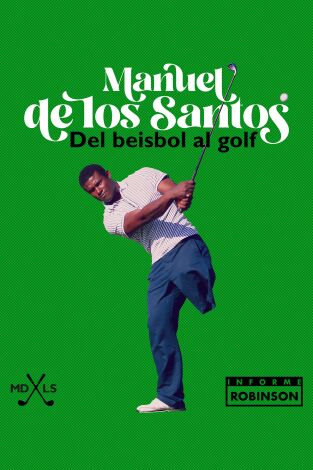 Informe Robinson. T(3). Informe Robinson (3): Manuel de los Santos. Del Beisbol al Golf
