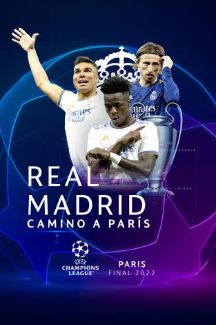 Especiales Movistar Liga de Campeones. T(21/22). Especiales... (21/22): Real Madrid: Camino a París