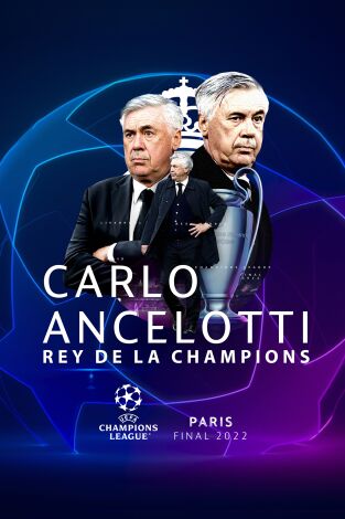 Especiales Movistar Liga de Campeones. T(21/22). Especiales... (21/22): Carlo Ancelotti, el rey de la Champions