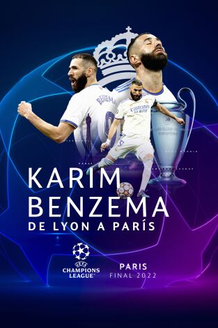 Especiales Movistar Liga de Campeones. T(21/22). Especiales... (21/22): Karim Benzema: De Lyon a París