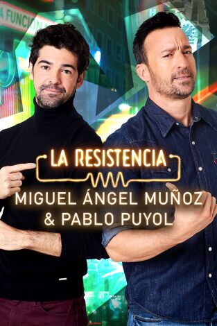 La Resistencia. T(T5). La Resistencia (T5): Miguel Ángel Muñoz y Pablo Puyol