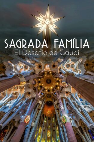 Sagrada Familia: el desafío de Gaudí. Sagrada Familia: el desafío de Gaudí 