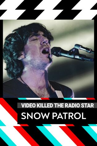 Video Killed The Radio Star. T(T8). Video Killed The... (T8): Snow Patrol