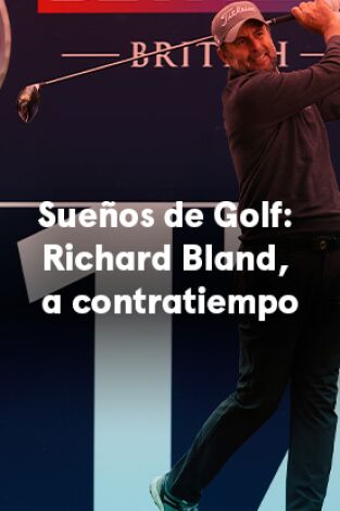 Sueños de Golf. T(2022). Sueños de Golf (2022): Richard Bland, a contratiempo